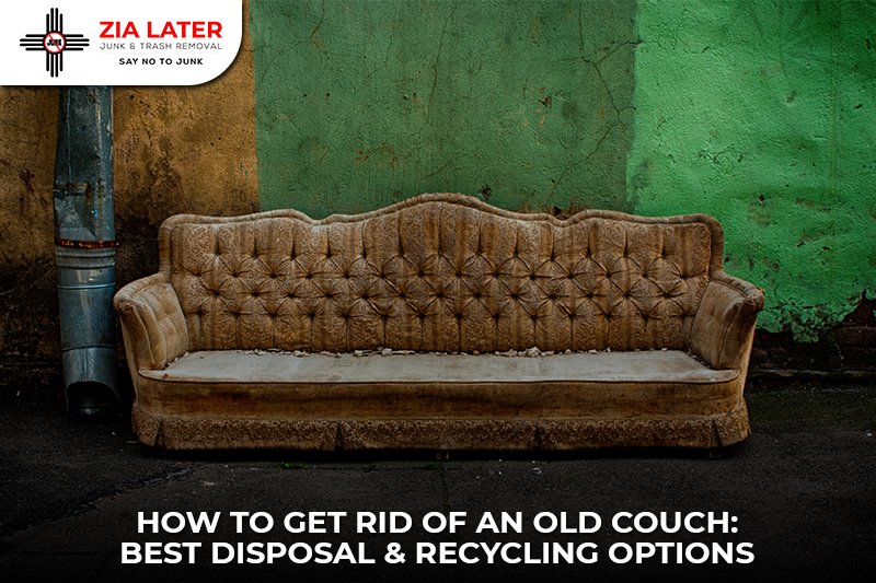 How to Get Rid of an Old Couch: Best Disposal & Recycling Options